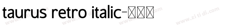 taurus retro italic字体转换 taurus retro italic字体转换